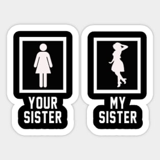 Your Sister My Sister Sticker